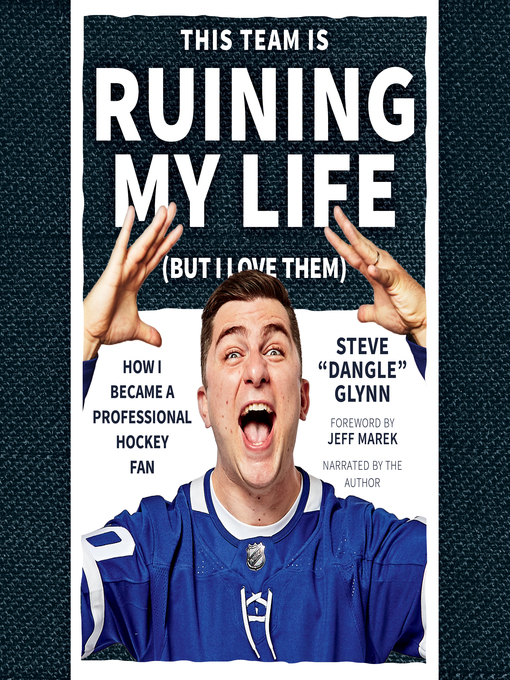 Title details for This Team Is Ruining My Life (But I Love Them) by Steve "Dangle" Glynn - Available